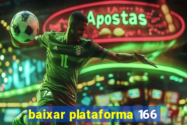 baixar plataforma 166